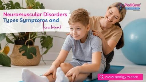 Neuromuscular Disorders: Types, Symptoms and Treatment
