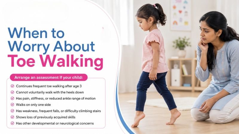 When to worry about toe walking in children, including persistent toe walking, pain, weakness, falls, and developmental concerns